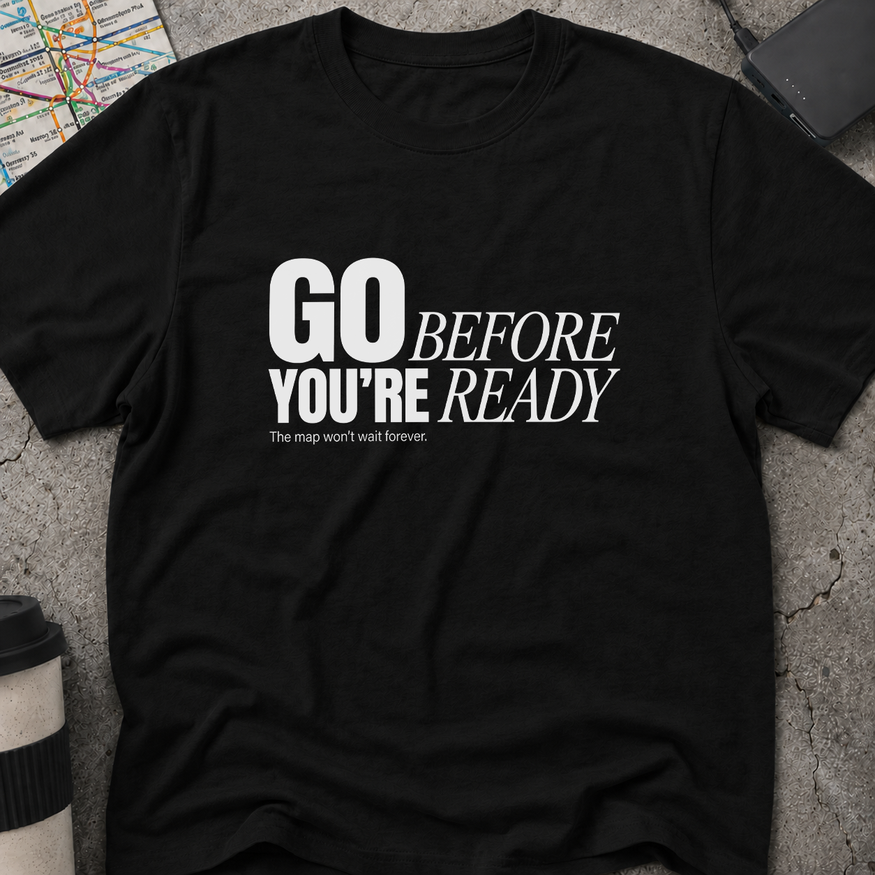 Go Before You're Ready T-Shirt