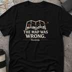 The Map Was Wrong, Thankfully T-Shirt