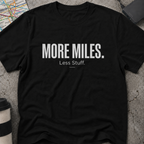 More Miles. Less Stuff. T-Shirt
