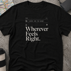 Wherever Feels Right  FAQ T-Shirt