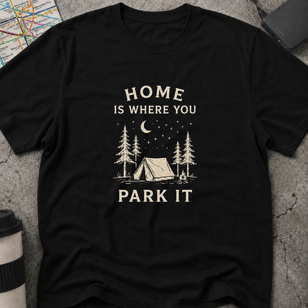 Home Is Where You Park It T-Shirt