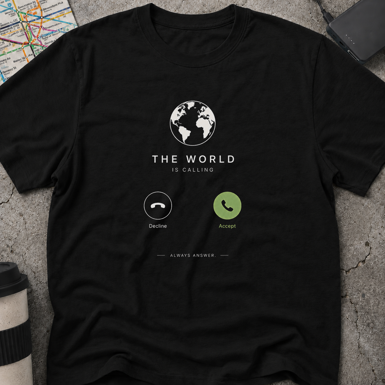 The World Is Calling, Always Answer T-Shirt
