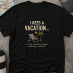 I Need A Vacation T-Shirt