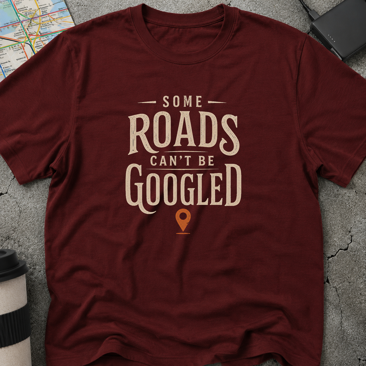 Some Roads Can't Be Googled T-Shirt