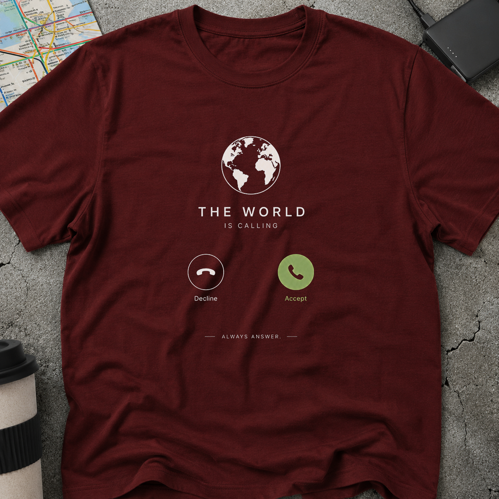 The World Is Calling, Always Answer T-Shirt