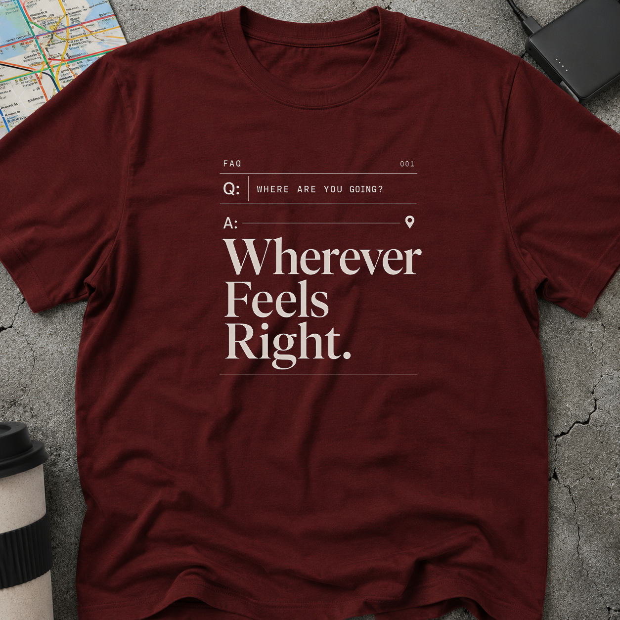 Wherever Feels Right  FAQ T-Shirt