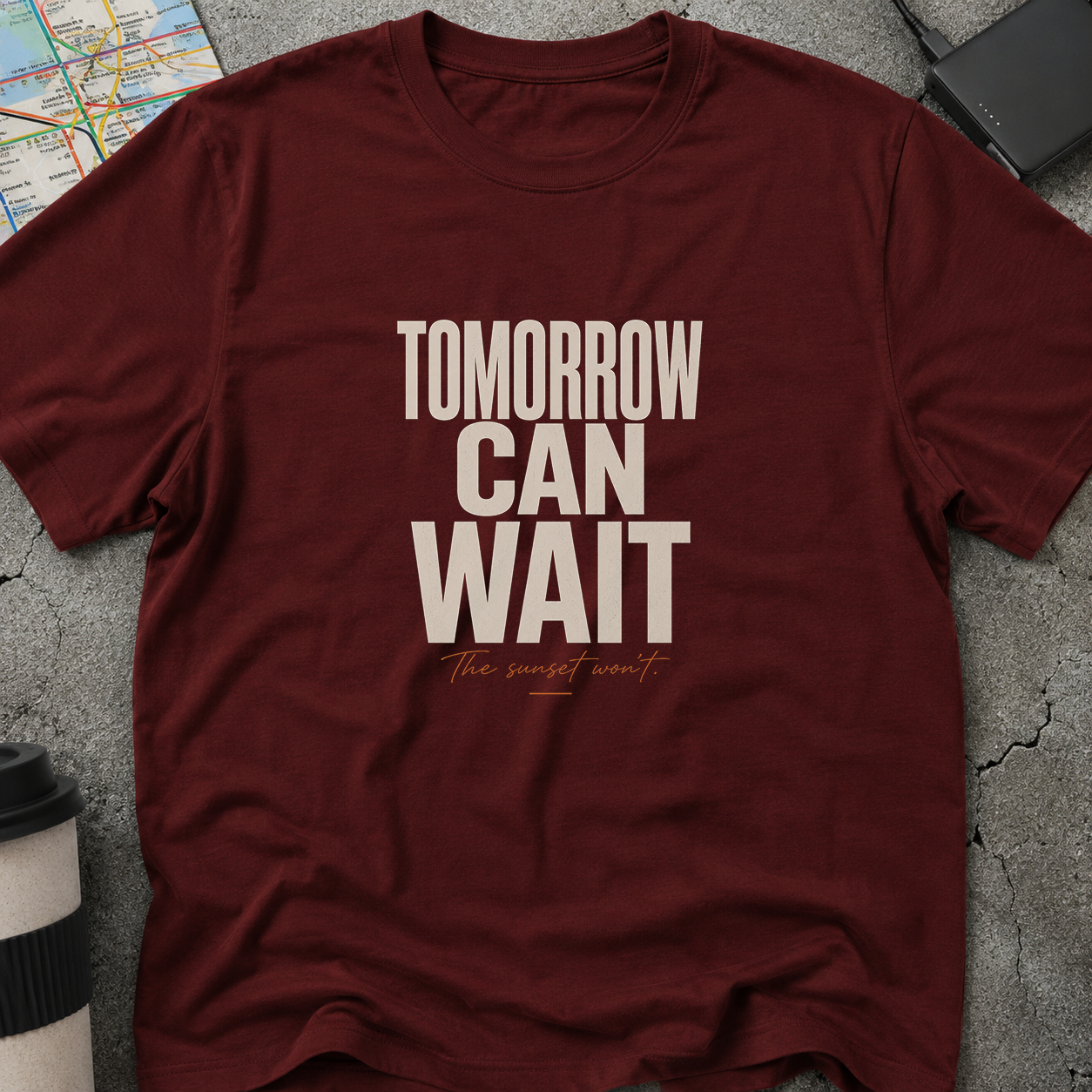 Tomorrow Can Wait, The Sunset Won't T-Shirt