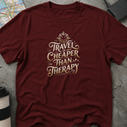 Travel Is Cheaper Than Therapy T-Shirt