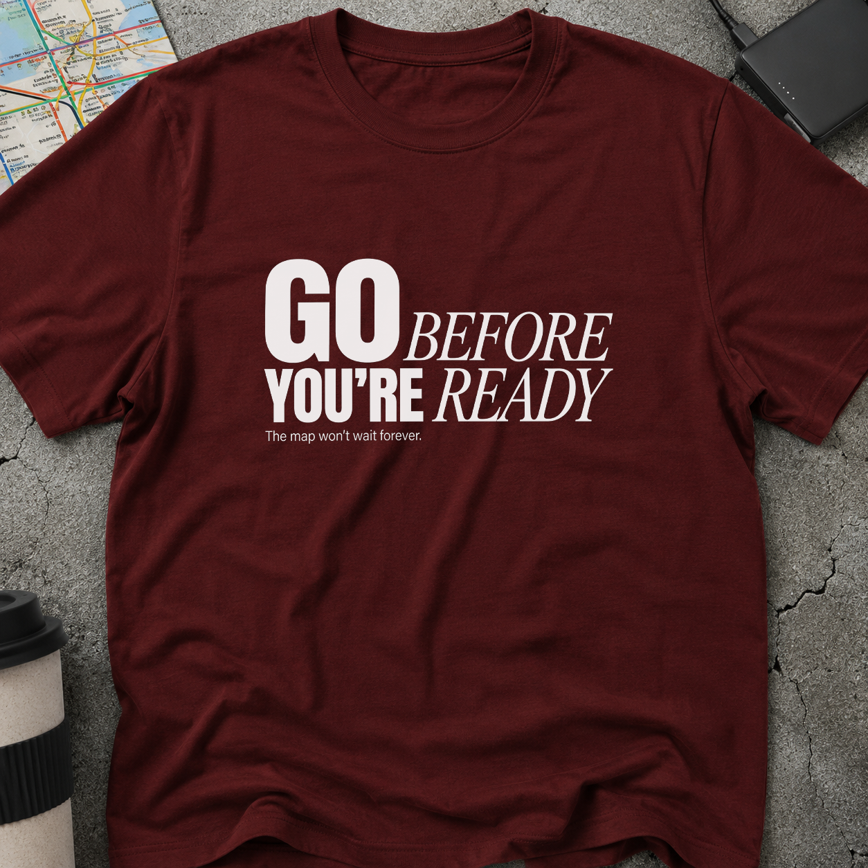Go Before You're Ready T-Shirt
