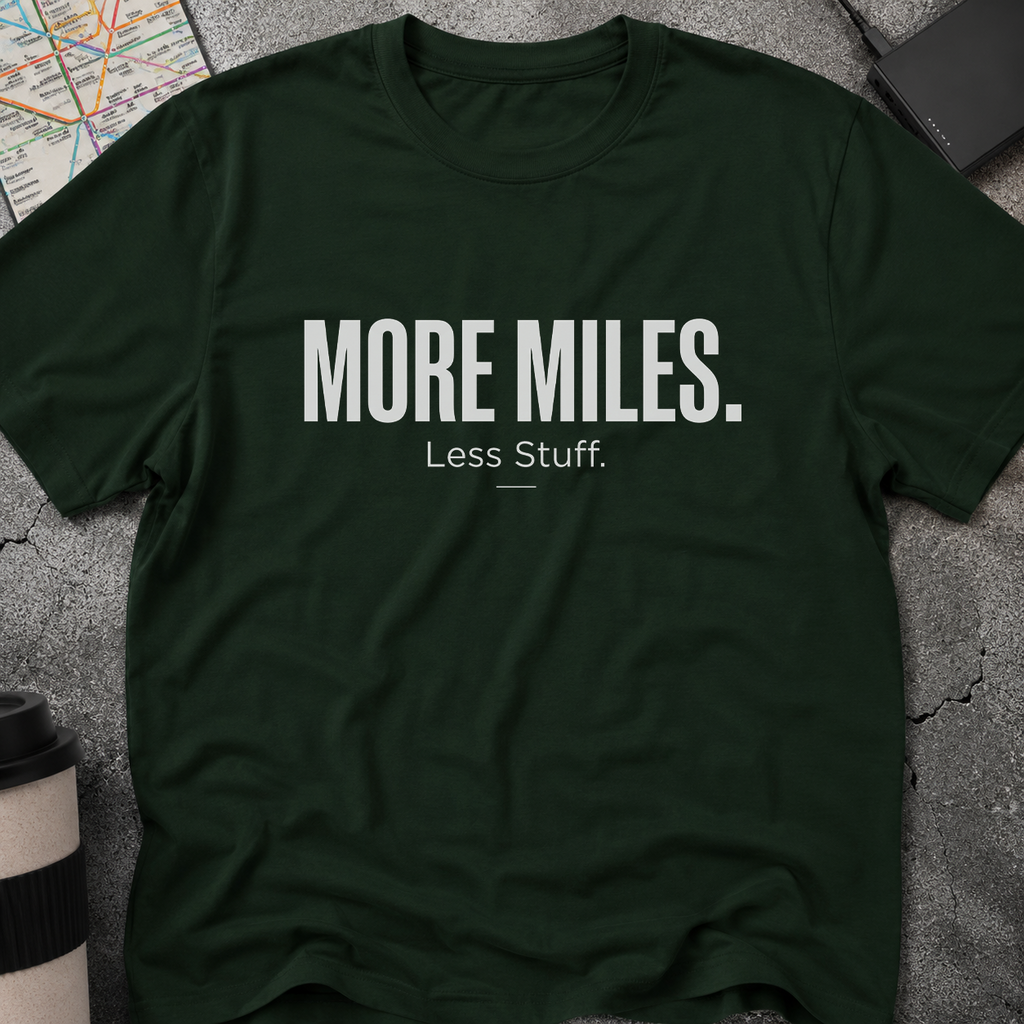 More Miles. Less Stuff. T-Shirt