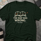 The Map Was Wrong, Thankfully T-Shirt