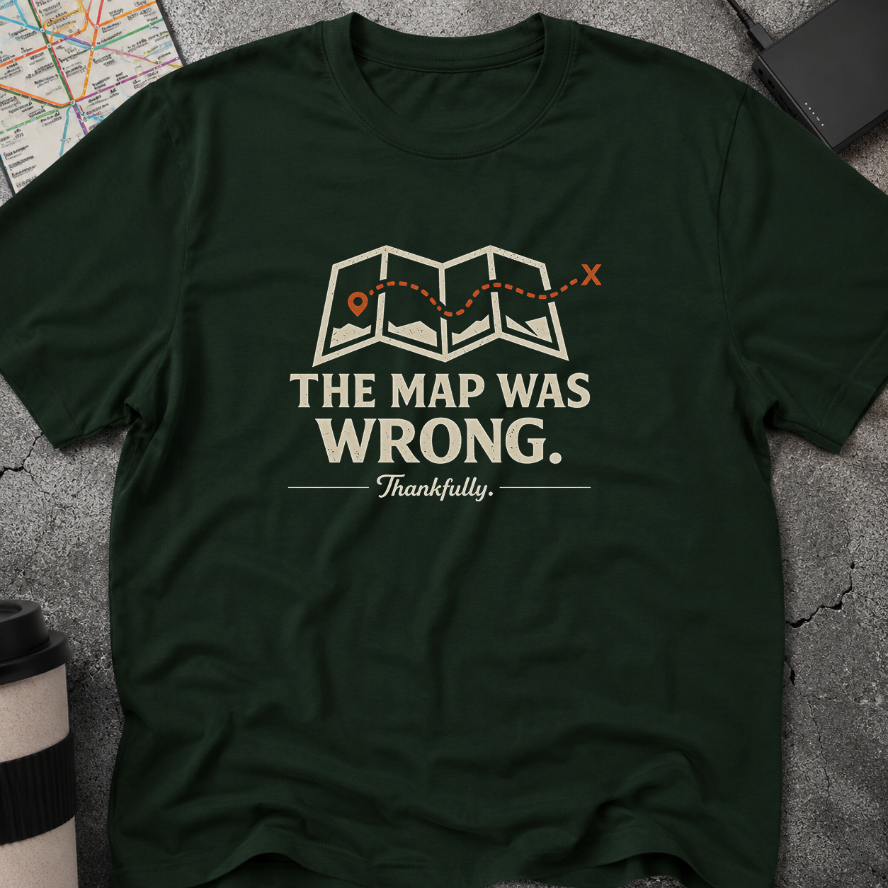 The Map Was Wrong, Thankfully T-Shirt