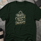 Travel Is Cheaper Than Therapy T-Shirt