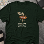 Someday Is Not A Destination Signpost T-Shirt
