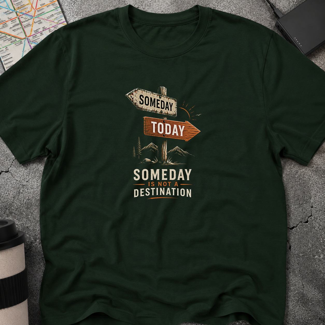 Someday Is Not A Destination Signpost T-Shirt