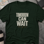 Tomorrow Can Wait, The Sunset Won't T-Shirt