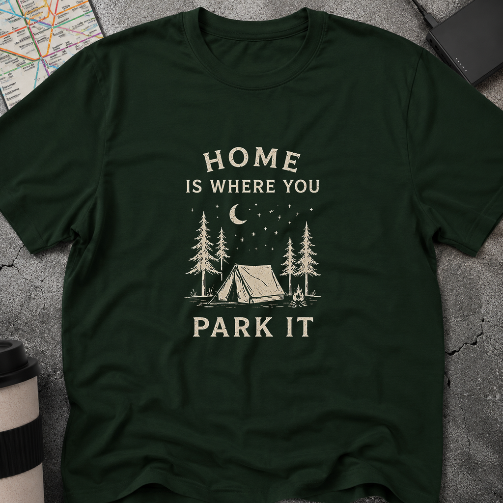 Home Is Where You Park It T-Shirt