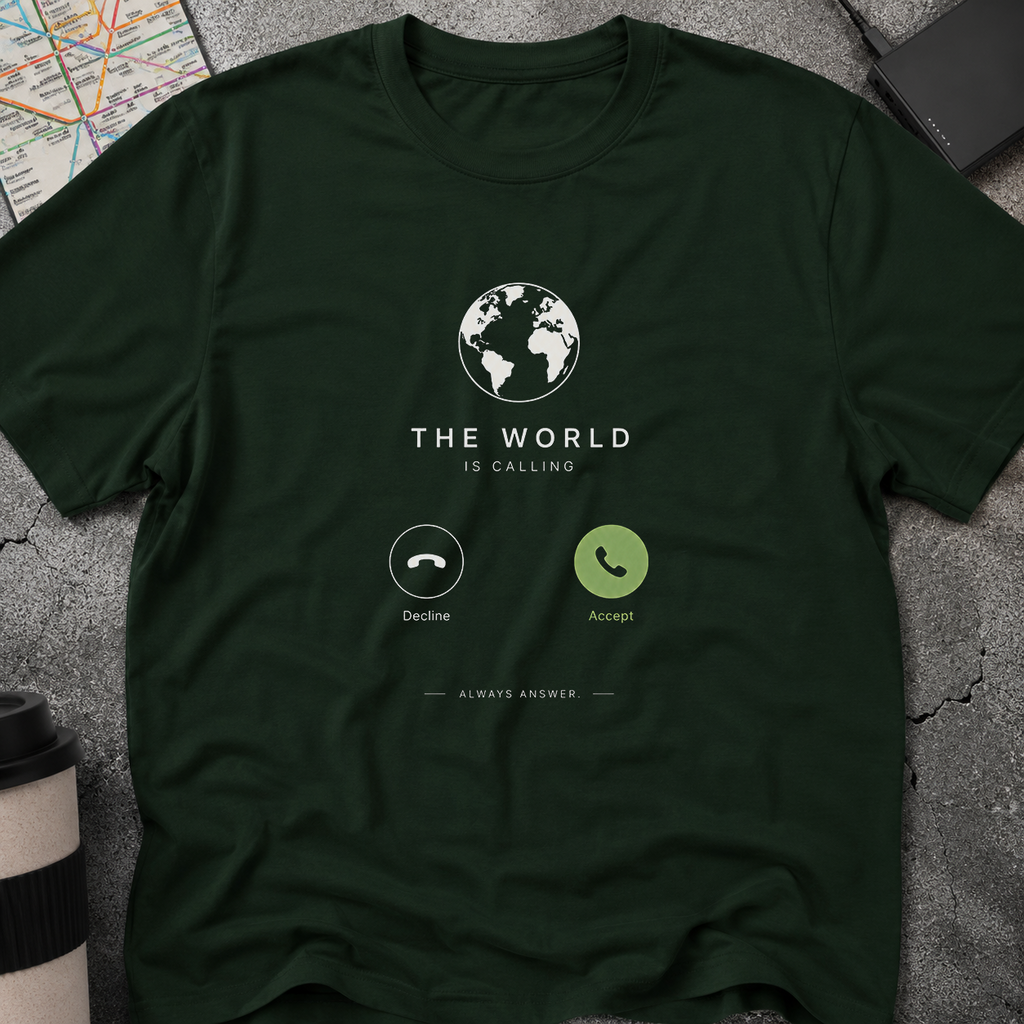 The World Is Calling, Always Answer T-Shirt