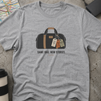 Same Bag. New Stories. Duffel Bag T-Shirt