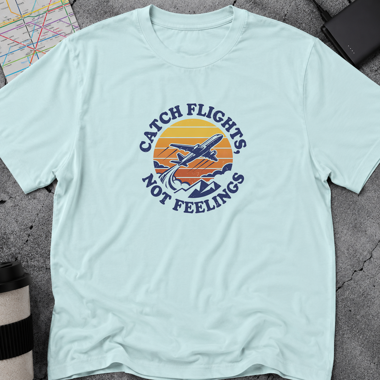 Catch Flights, Not Feelings T-Shirt