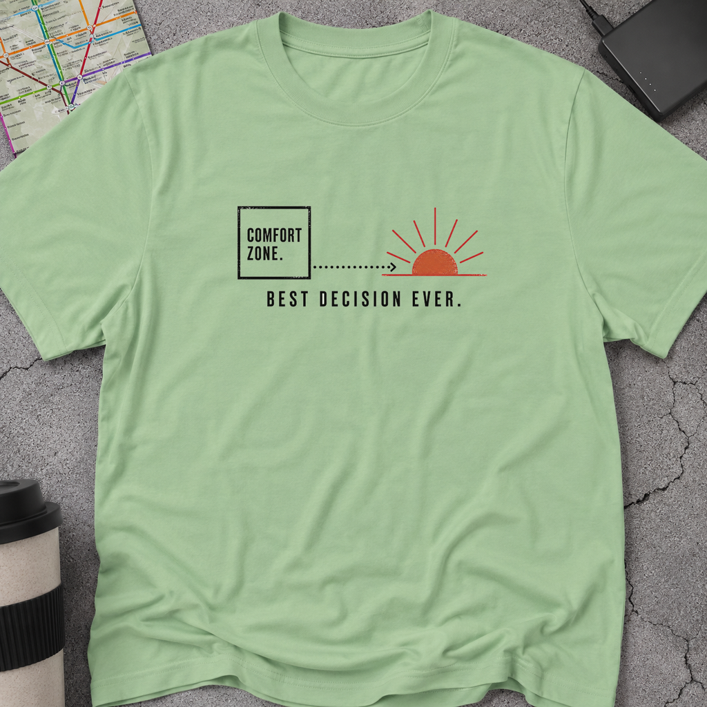Comfort Zone to Sunrise, Best Decision Ever T-Shirt