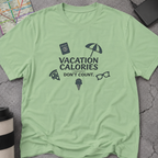 Vacation Calories Don't Count T-Shirt
