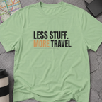Less Stuff. More Travel. T-Shirt