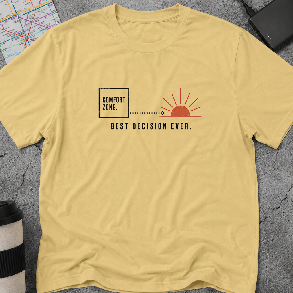 Comfort Zone to Sunrise, Best Decision Ever T-Shirt