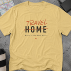 Travel Home: Where I Feel Most Alive T-Shirt