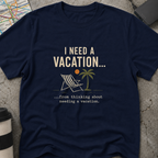I Need A Vacation T-Shirt