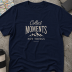 Collect Moments, Not Things Mountain T-Shirt