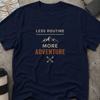 Less Routine More Adventure T-Shirt