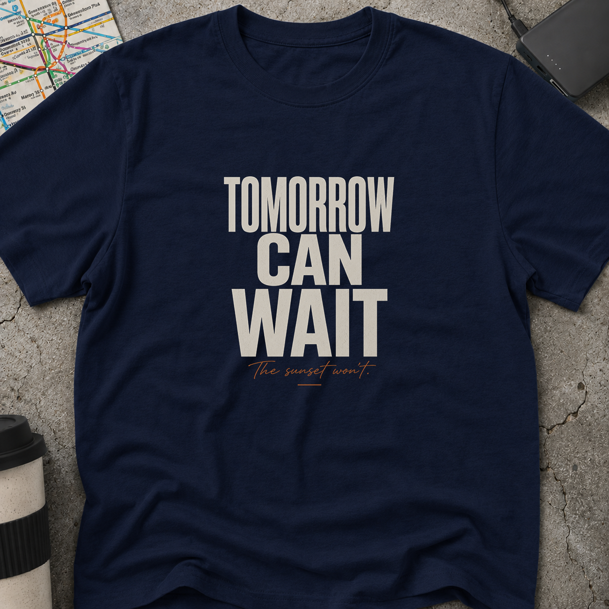 Tomorrow Can Wait, The Sunset Won't T-Shirt