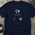 The World Is Calling, Always Answer T-Shirt