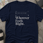 Wherever Feels Right  FAQ T-Shirt