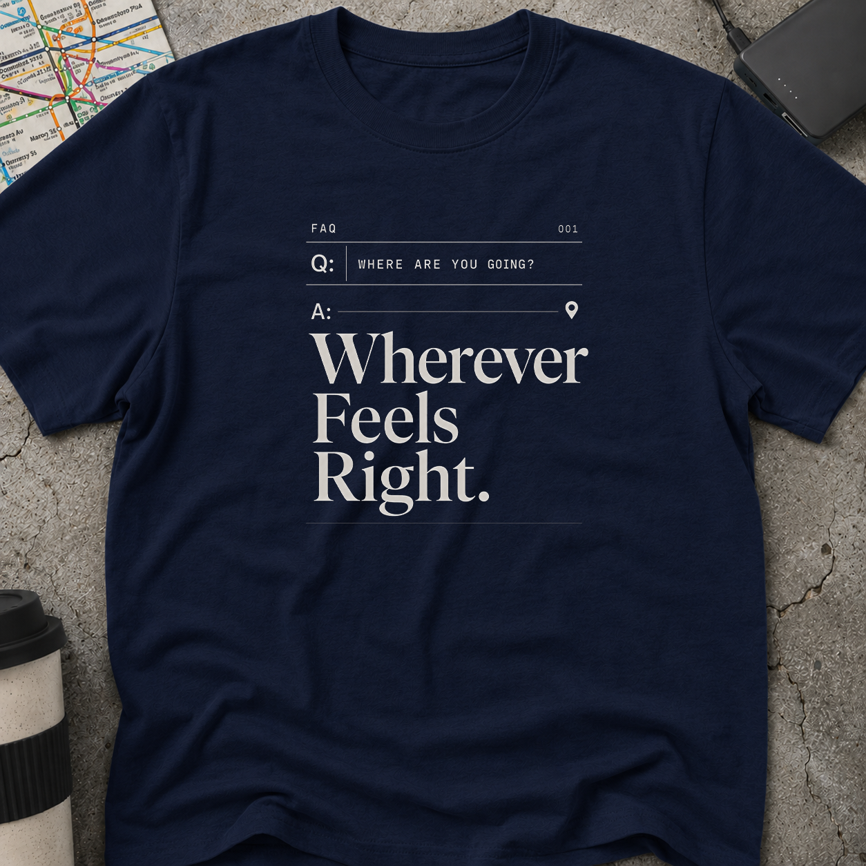 Wherever Feels Right  FAQ T-Shirt
