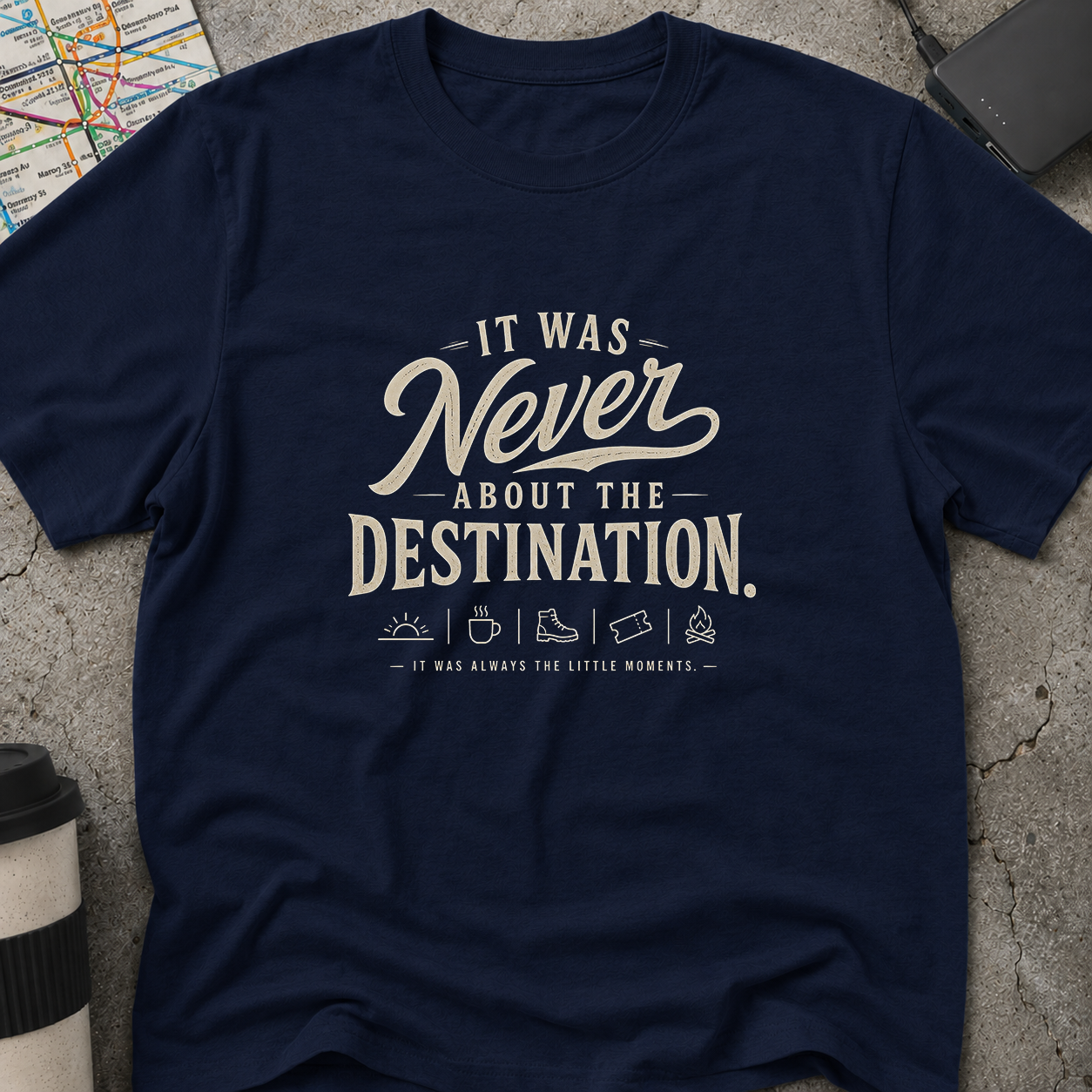 It Was Never About The Destination, T-Shirt