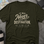 It Was Never About The Destination, T-Shirt