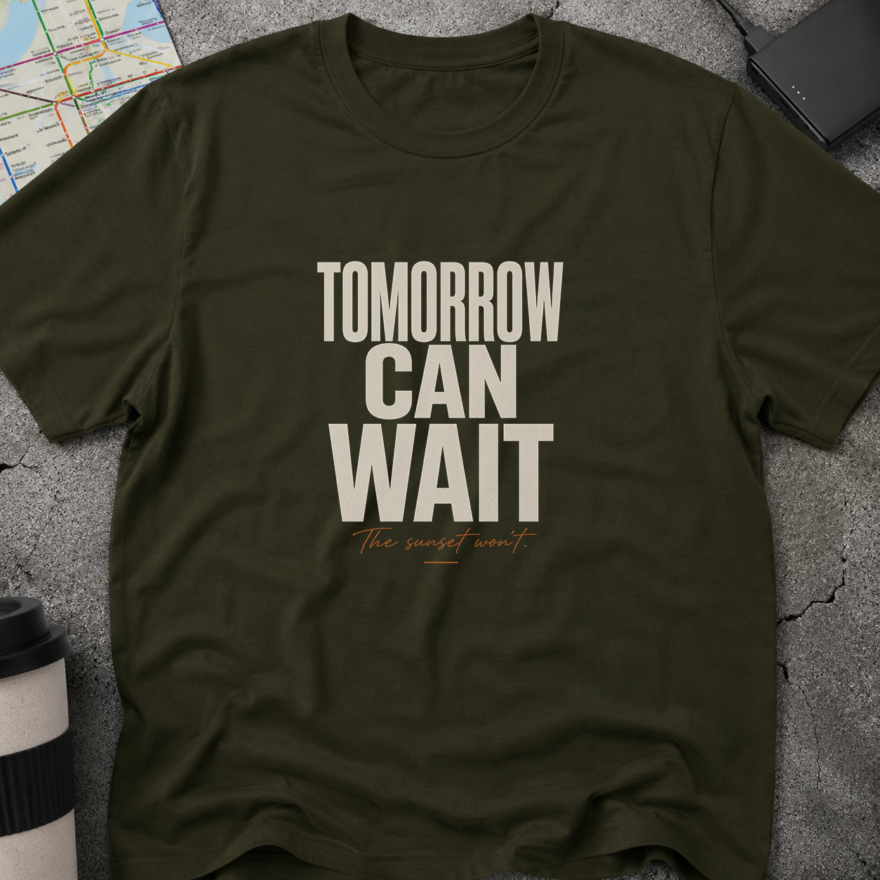 Tomorrow Can Wait, The Sunset Won't T-Shirt