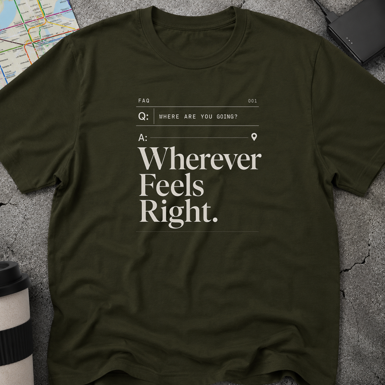 Wherever Feels Right  FAQ T-Shirt