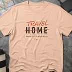 Travel Home: Where I Feel Most Alive T-Shirt