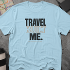 Travel Built Me, One Journey At A Time T-Shirt