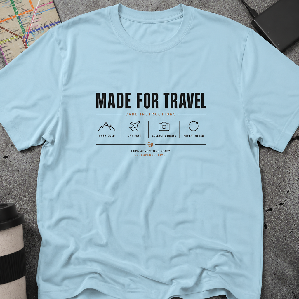 Made For Travel Care Instructions T-Shirt