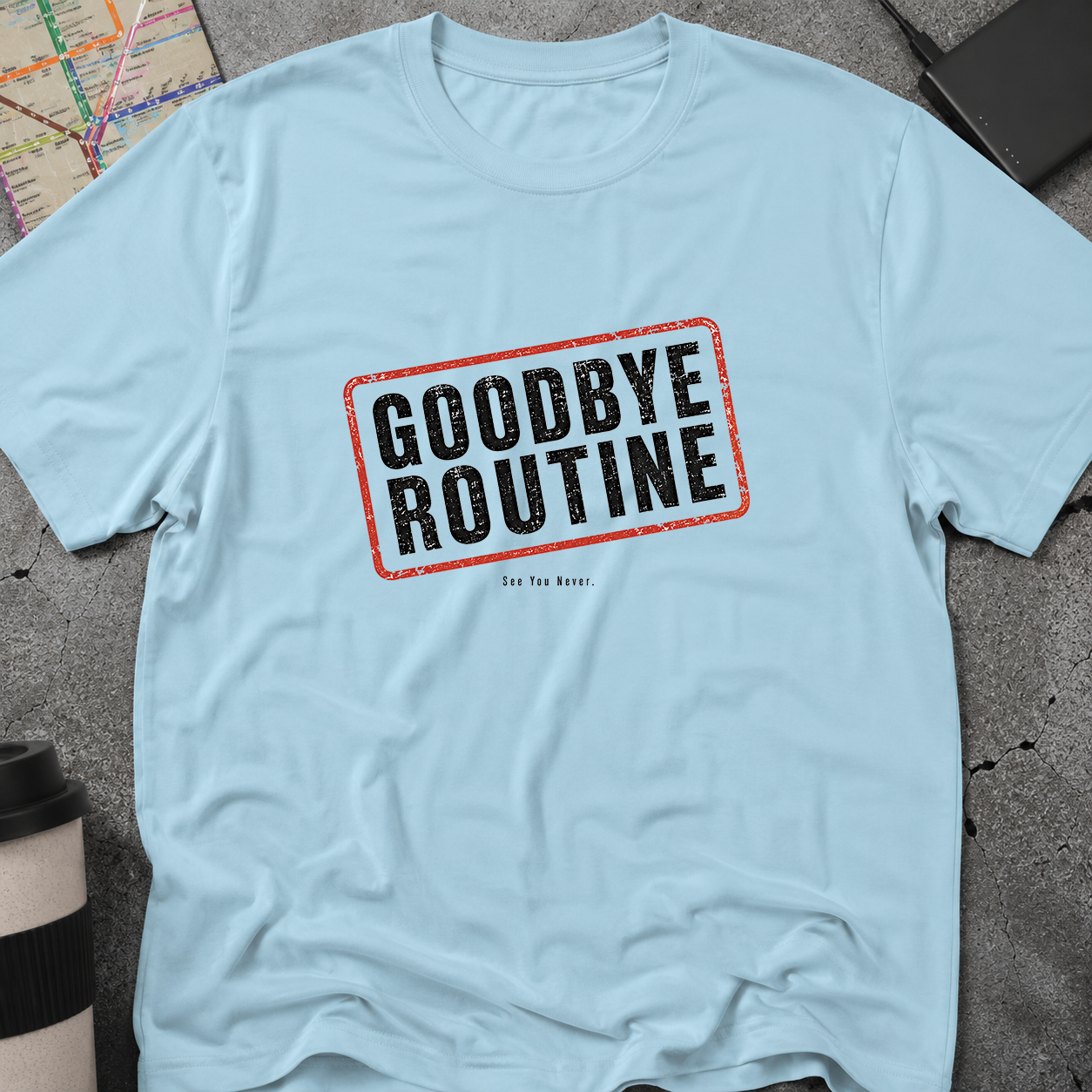 Goodbye Routine, See You Never Stamp T-Shirt