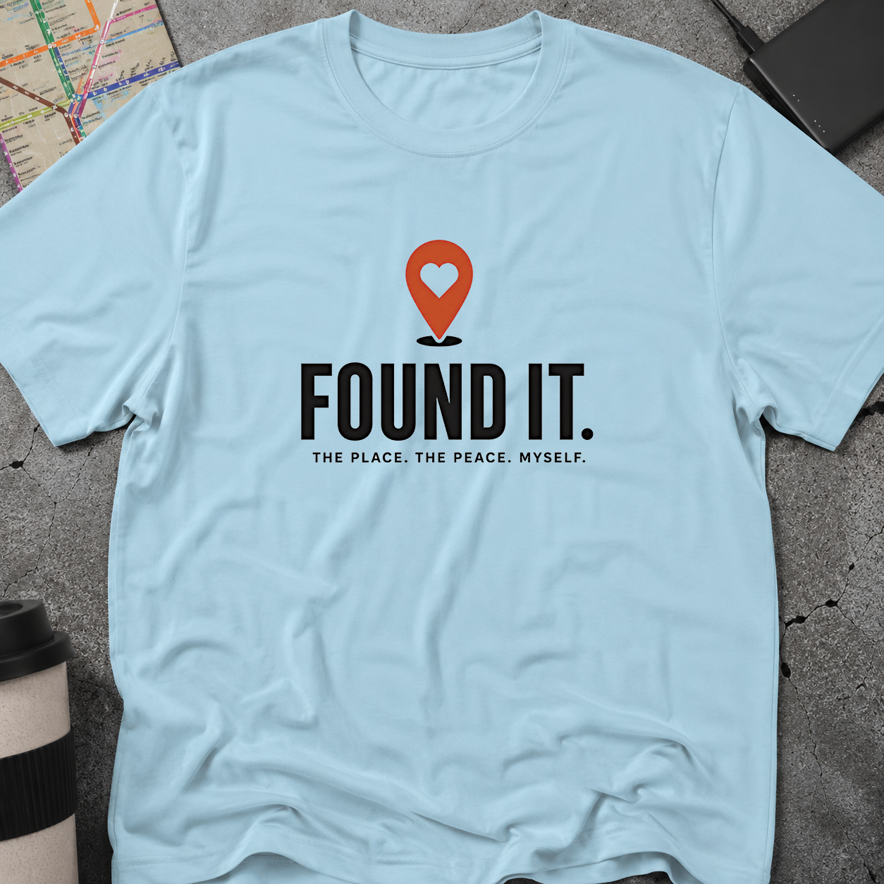 Found It. The Place. The Peace. Myself. T-Shirt