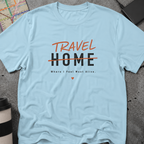 Travel Home: Where I Feel Most Alive T-Shirt