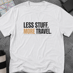 Less Stuff. More Travel. T-Shirt