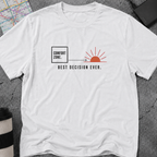 Comfort Zone to Sunrise, Best Decision Ever T-Shirt