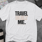 Travel Built Me, One Journey At A Time T-Shirt